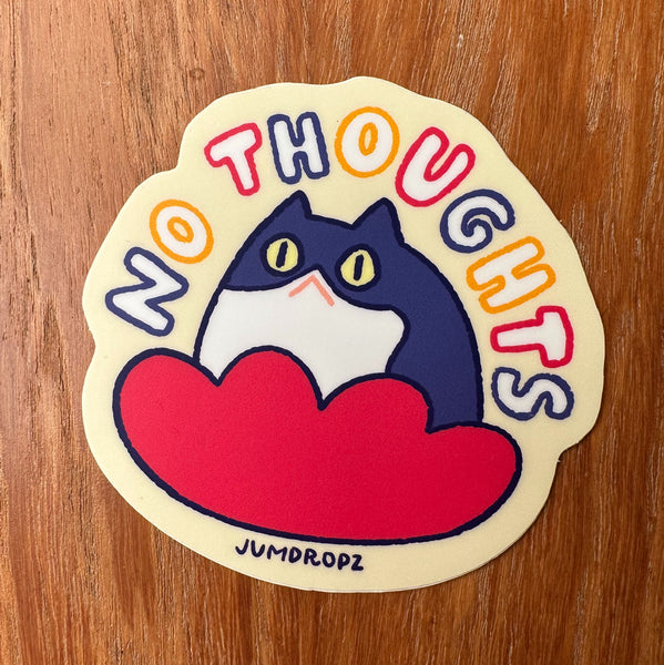 'no thoughts' sticker